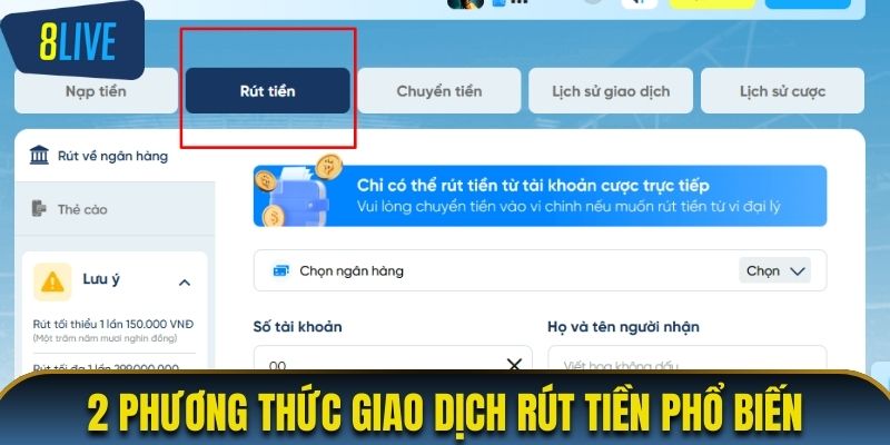 2 phương thức giao dịch rút tiền 8LIVE phổ biến thường gặp