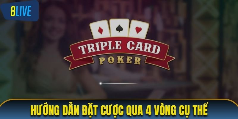 Cách chơi Poker thông qua 4 vòng cược