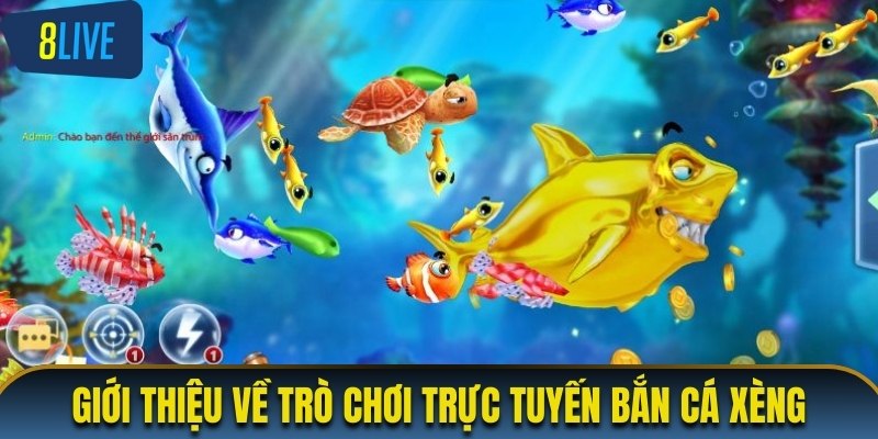 Giới thiệu về trò chơi trực tuyến bắn cá xèng