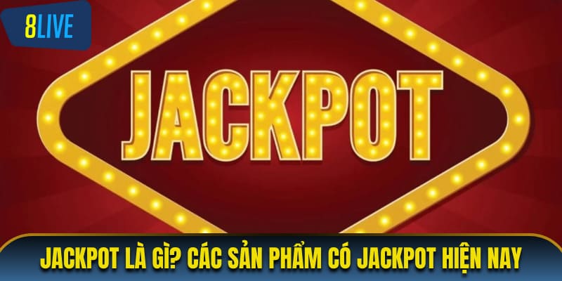 Jackpot là gì trên thị trường cá cược online