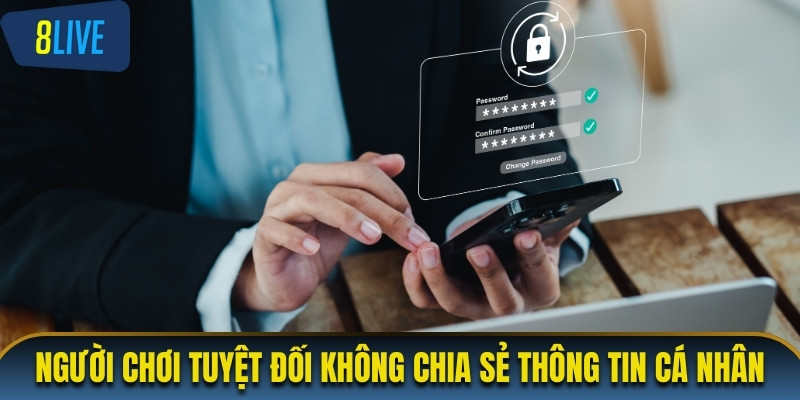 Người chơi tuyệt đối không chia sẻ thông tin cá nhân