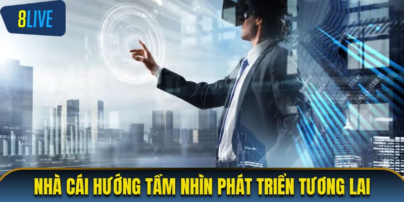 Nhà cái hướng tầm nhìn phát triển tương lai